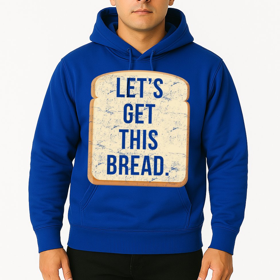 Let's Get This Bread Hoodie