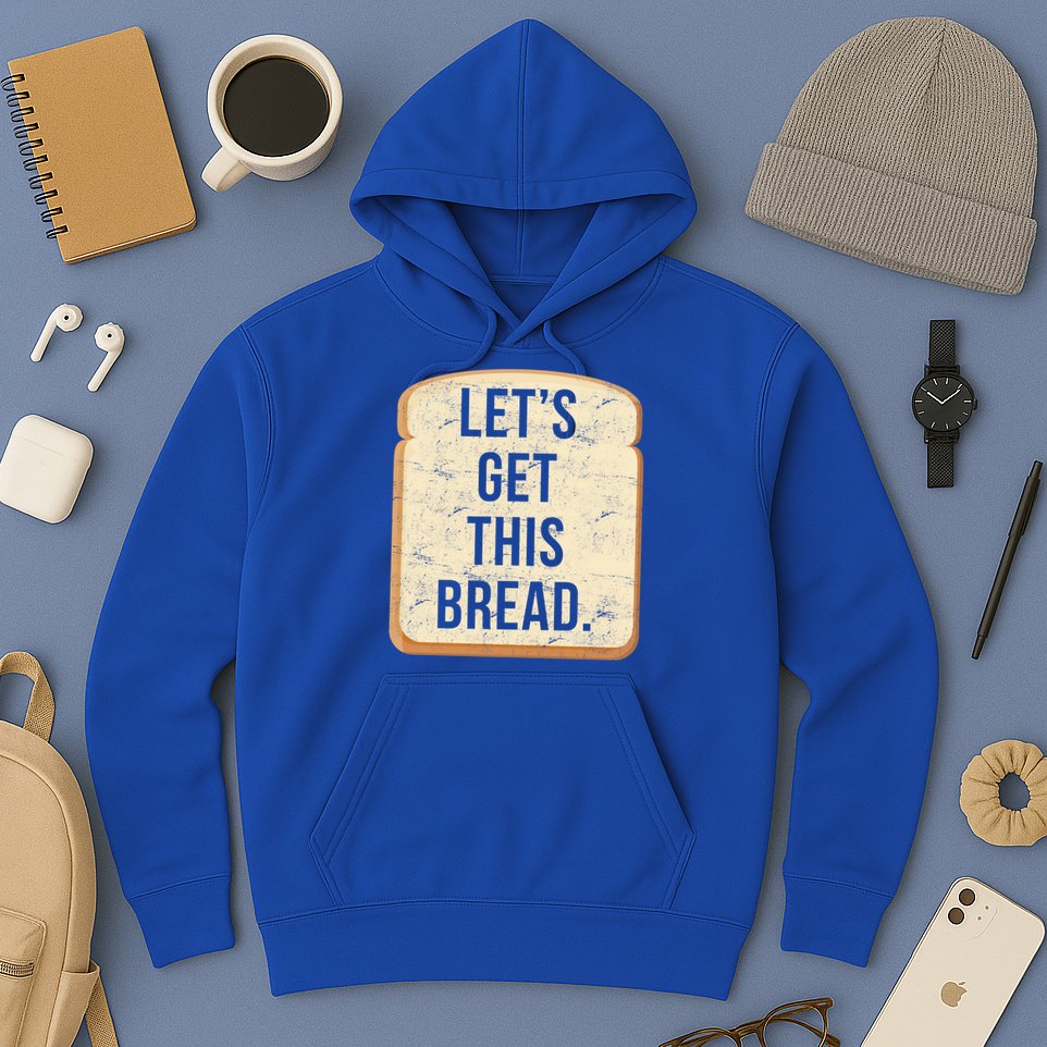 Let's Get This Bread Hoodie