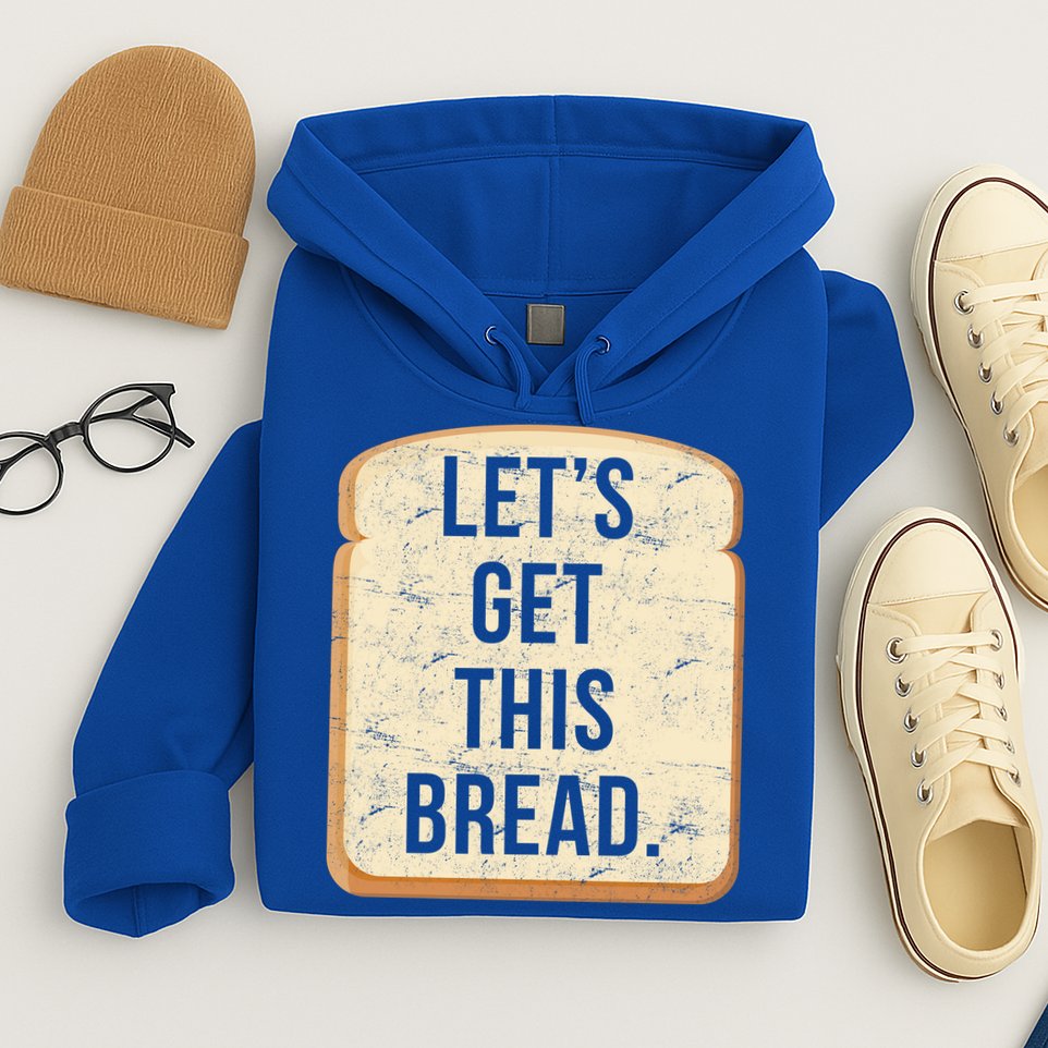 Let's Get This Bread Hoodie