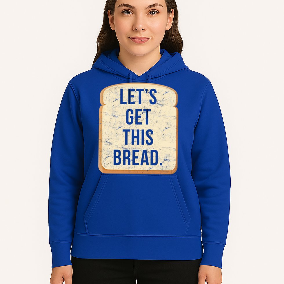 Let's Get This Bread Hoodie