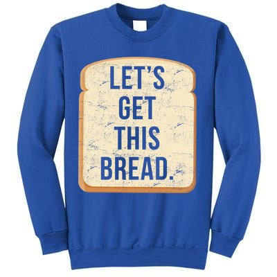 Let's Get This Bread Sweatshirt