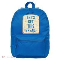 Let's Get This Bread 16 in Basic Backpack