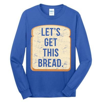 Let's Get This Bread Tall Long Sleeve T-Shirt