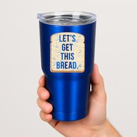 Let's Get This Bread Tumbler