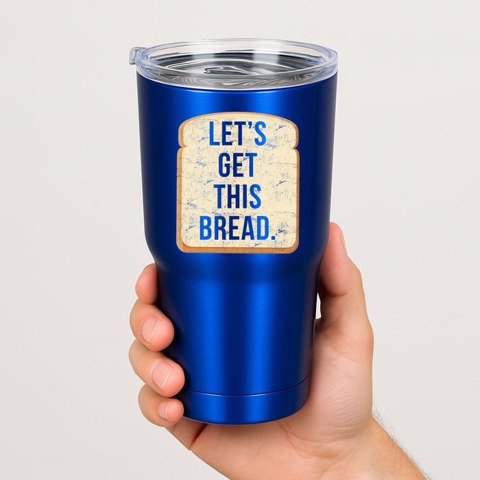 Let's Get This Bread Tumbler