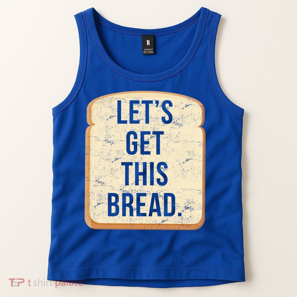 Let's Get This Bread Tank Top