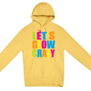 Let's Glow Crazy Premium Pullover Hoodie