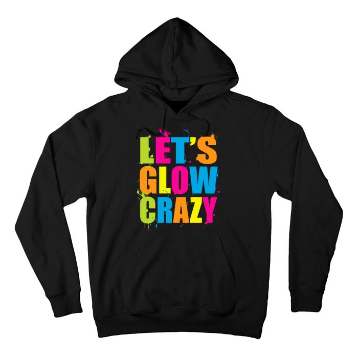 Let's Glow Crazy Hoodie