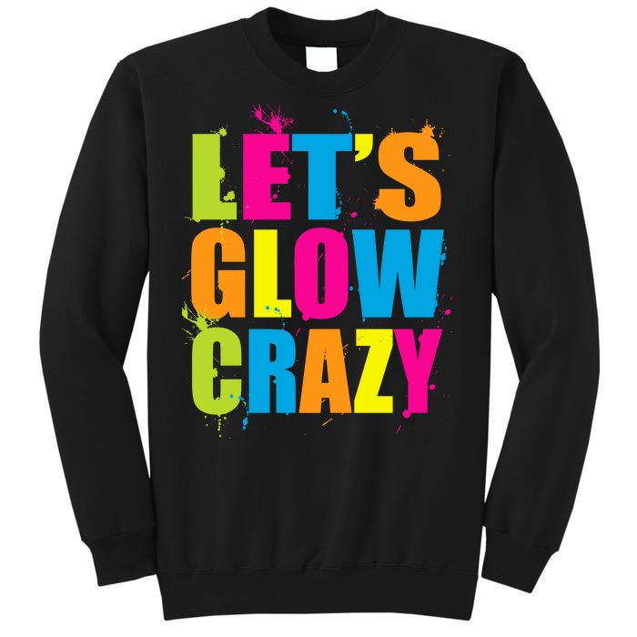 Let's Glow Crazy Sweatshirt