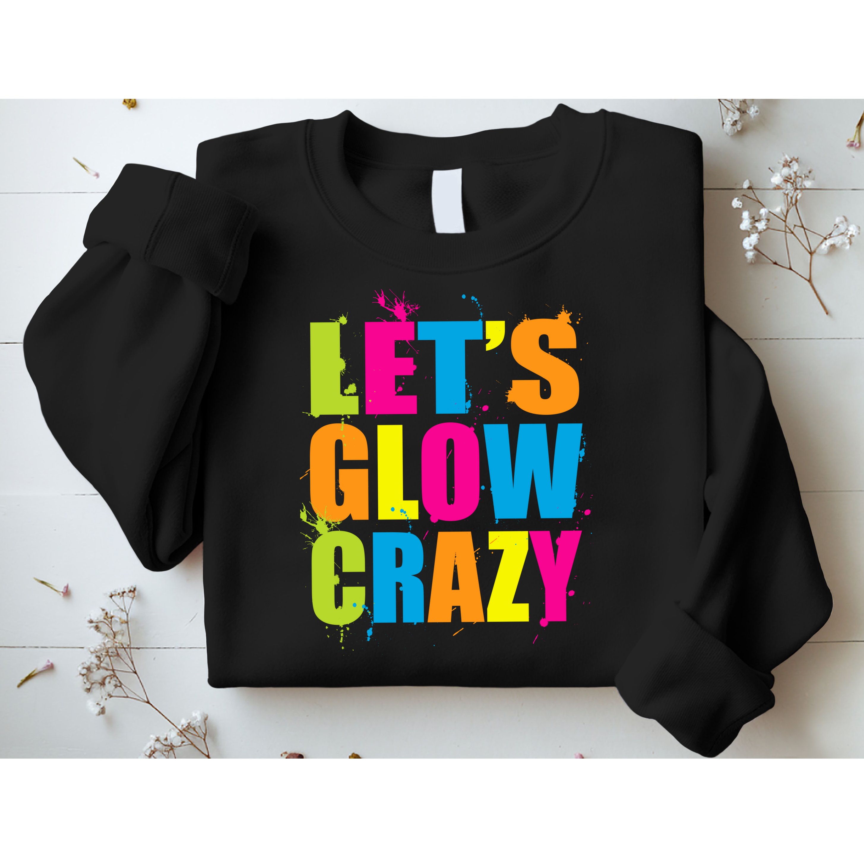 Let's Glow Crazy Sweatshirt