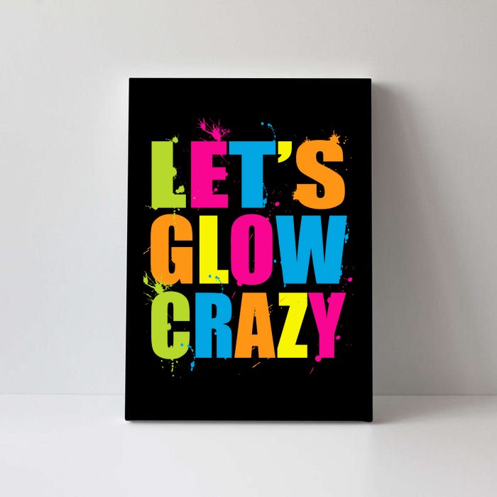 Let's Glow Crazy Canvas