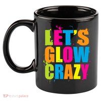 Let's Glow Crazy 11oz C Handle Ceramic Mug