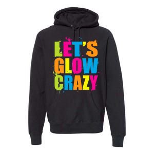 Let's Glow Crazy Premium Hoodie