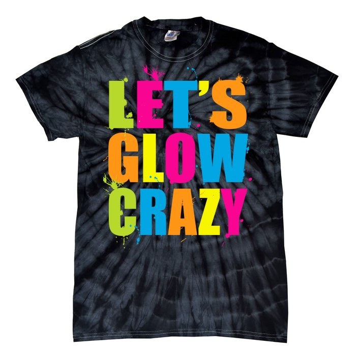 Let's Glow Crazy Tie-Dye T-Shirt