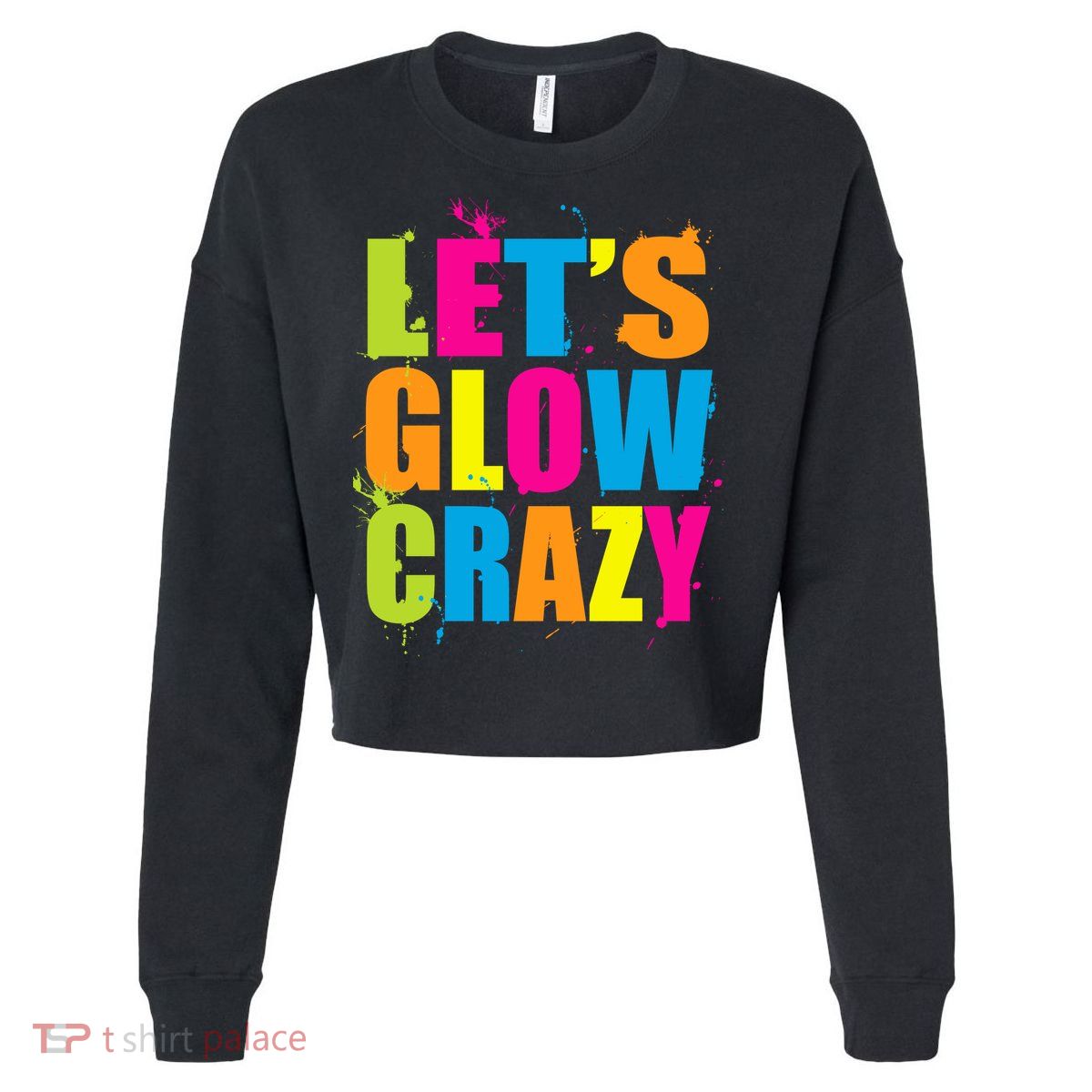 Let's Glow Crazy Cropped Pullover Crew
