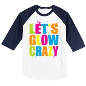 Let's Glow Crazy Baseball Sleeve Shirt