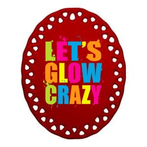 Let's Glow Crazy Ceramic Oval Ornament