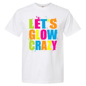 Let's Glow Crazy Garment-Dyed Heavyweight T-Shirt