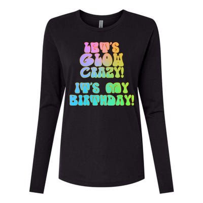 Let's Glow Crazy It's My Birthday Womens Cotton Relaxed Long Sleeve T-Shirt