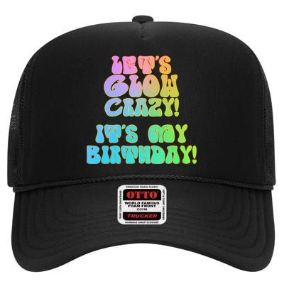 Let's Glow Crazy It's My Birthday High Crown Mesh Back Trucker Hat