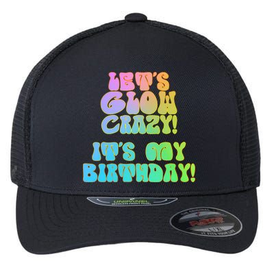 Let's Glow Crazy It's My Birthday Flexfit Unipanel Trucker Cap