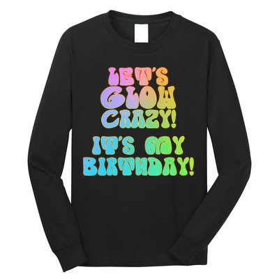 Let's Glow Crazy It's My Birthday Long Sleeve Shirt
