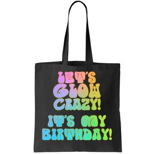 Let's Glow Crazy It's My Birthday Tote Bag