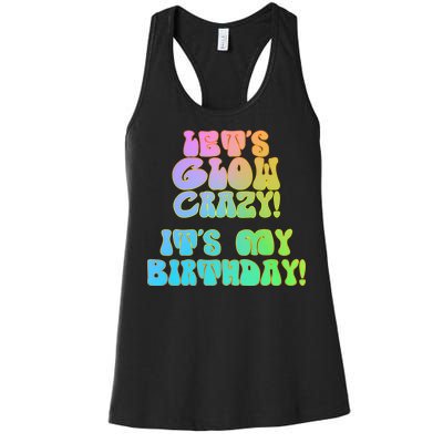 Let's Glow Crazy It's My Birthday Women's Racerback Tank