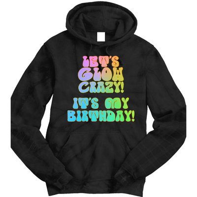 Let's Glow Crazy It's My Birthday Tie Dye Hoodie