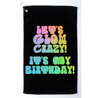 Let's Glow Crazy It's My Birthday Golf Towel