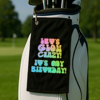 Let's Glow Crazy It's My Birthday Golf Towel