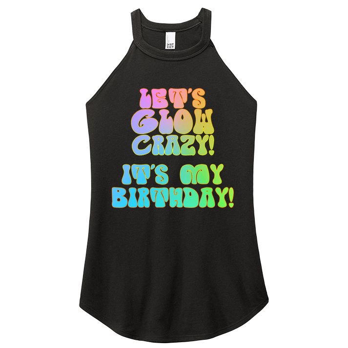 Let's Glow Crazy It's My Birthday Women's Perfect Tri Rocker Tank