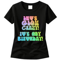 Let's Glow Crazy It's My Birthday Womens T-Shirt