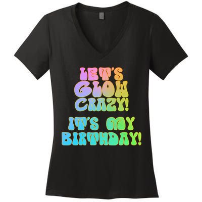 Let's Glow Crazy It's My Birthday Women's V-Neck T-Shirt