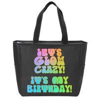 Let's Glow Crazy It's My Birthday Zip Tote Bag