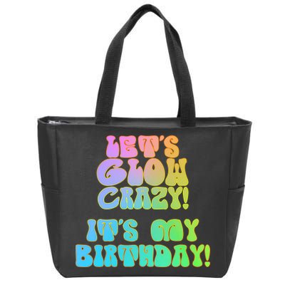 Let's Glow Crazy It's My Birthday Zip Tote Bag