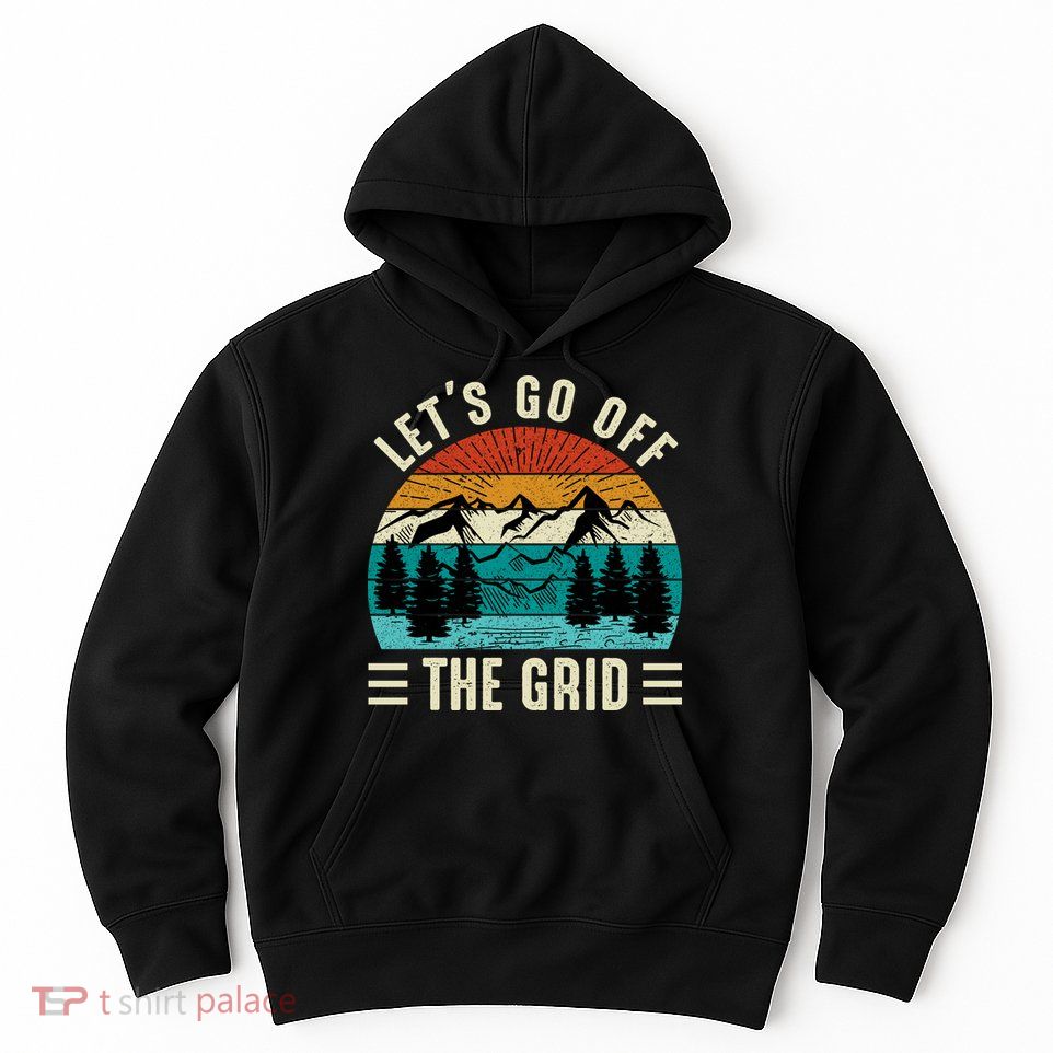 Lets Go Off The Grid Hiking Hoodie