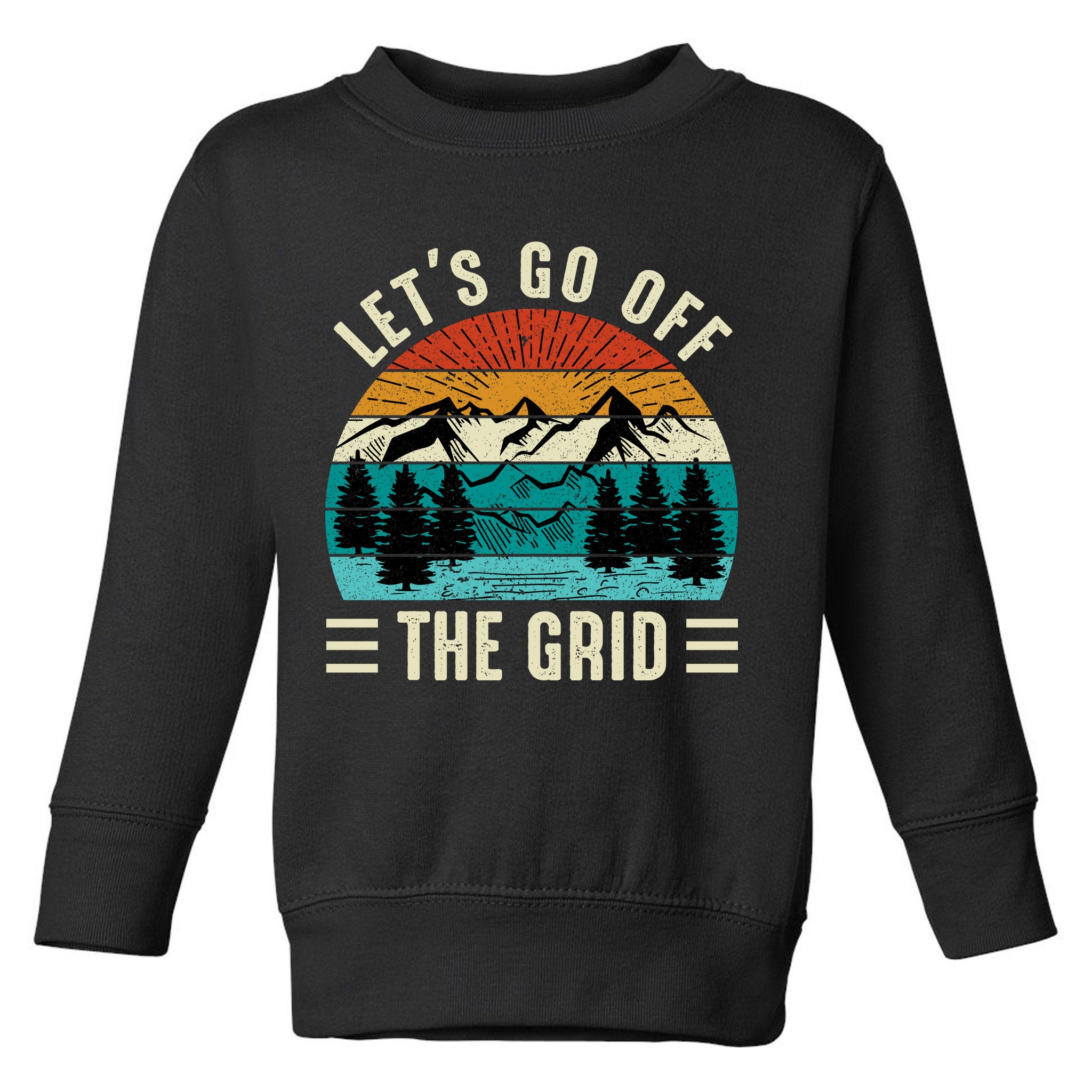 Lets Go Off The Grid Hiking Toddler Sweatshirt