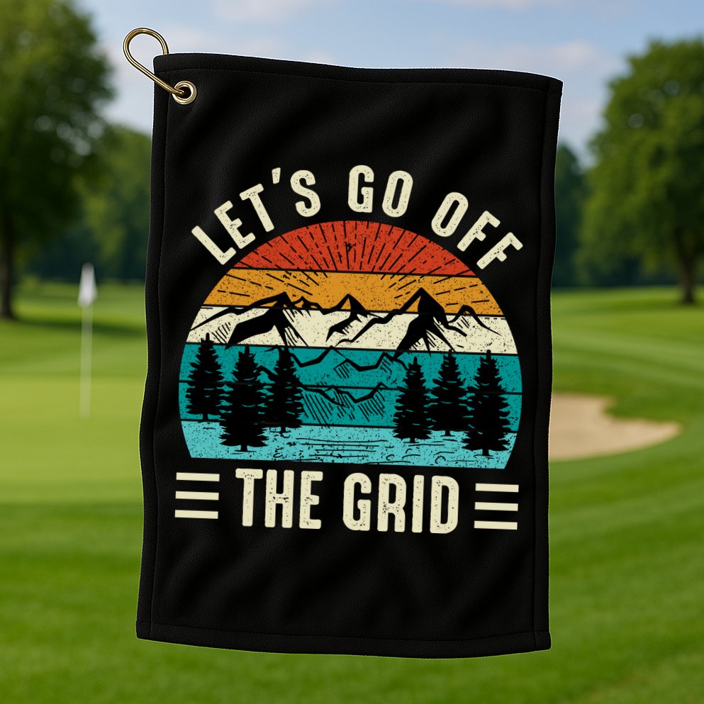 Lets Go Off The Grid Hiking Golf Towel