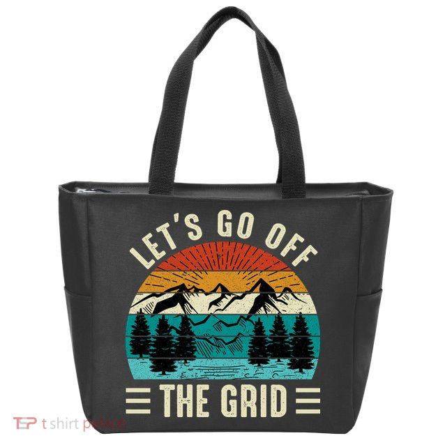 Lets Go Off The Grid Hiking Zip Tote Bag