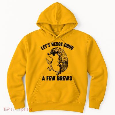 Let's Hedge-Chug A Few Brews Hedgehog Beers Hoodie