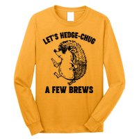 Let's Hedge-Chug A Few Brews Hedgehog Beers Long Sleeve Shirt
