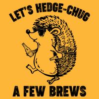 Let's Hedge-Chug A Few Brews Hedgehog Beers Long Sleeve Shirt