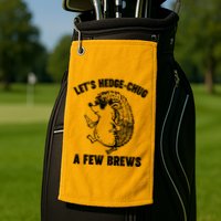 Let's Hedge-Chug A Few Brews Hedgehog Beers Golf Towel