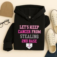 Let's Keep Cancer From Stealing 2nd Base Ribbon Hoodie