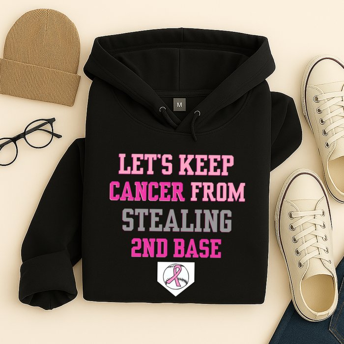Let's Keep Cancer From Stealing 2nd Base Ribbon Hoodie