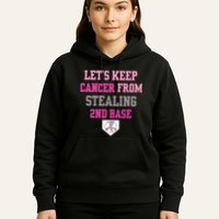 Let's Keep Cancer From Stealing 2nd Base Ribbon Hoodie