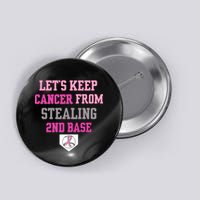 Let's Keep Cancer From Stealing 2nd Base Ribbon Button