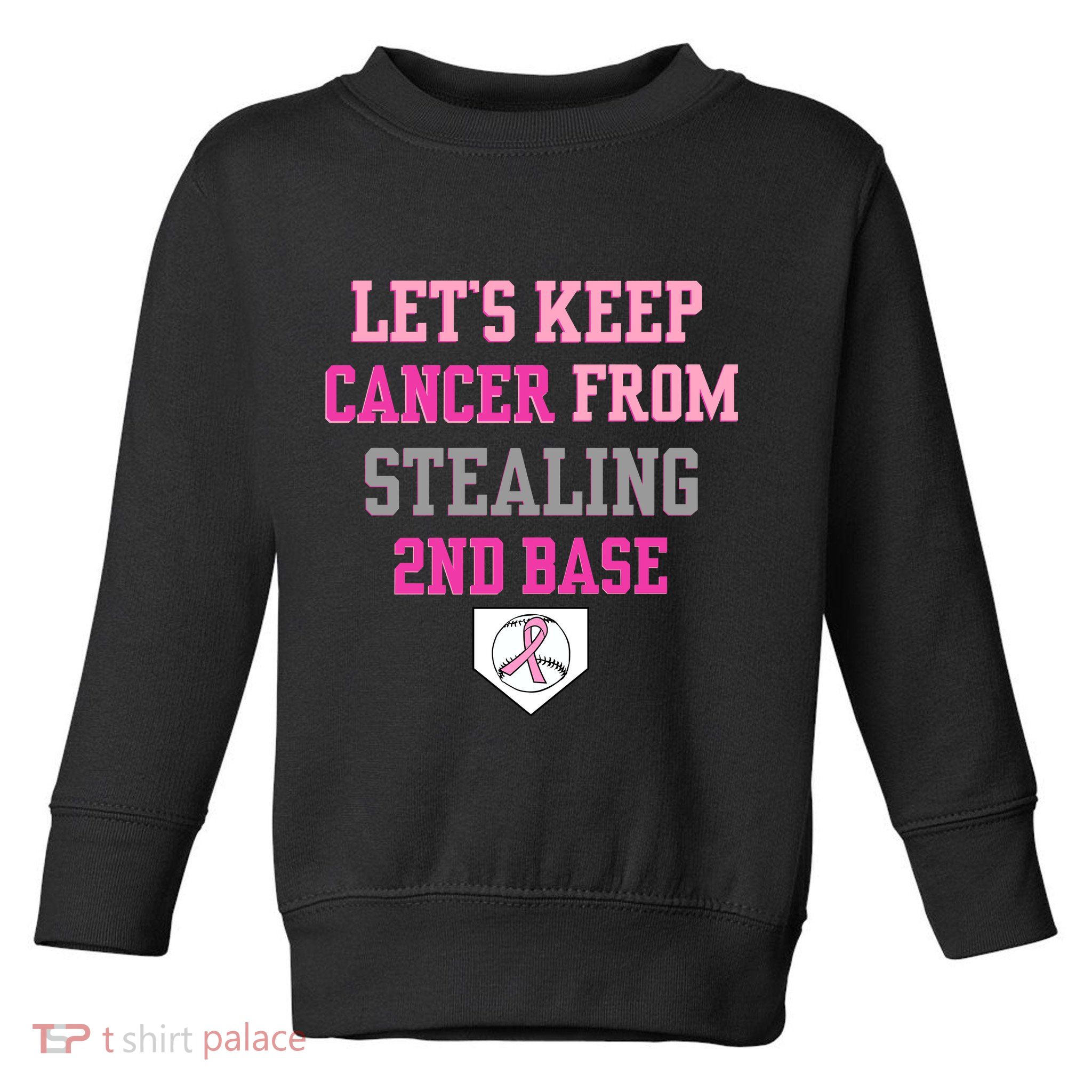 Let's Keep Cancer From Stealing 2nd Base Ribbon Toddler Sweatshirt
