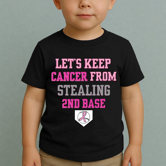 Let's Keep Cancer From Stealing 2nd Base Ribbon Toddler T-Shirt